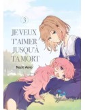 Je veux t'aimer jusqu'à ta mort Tome 03